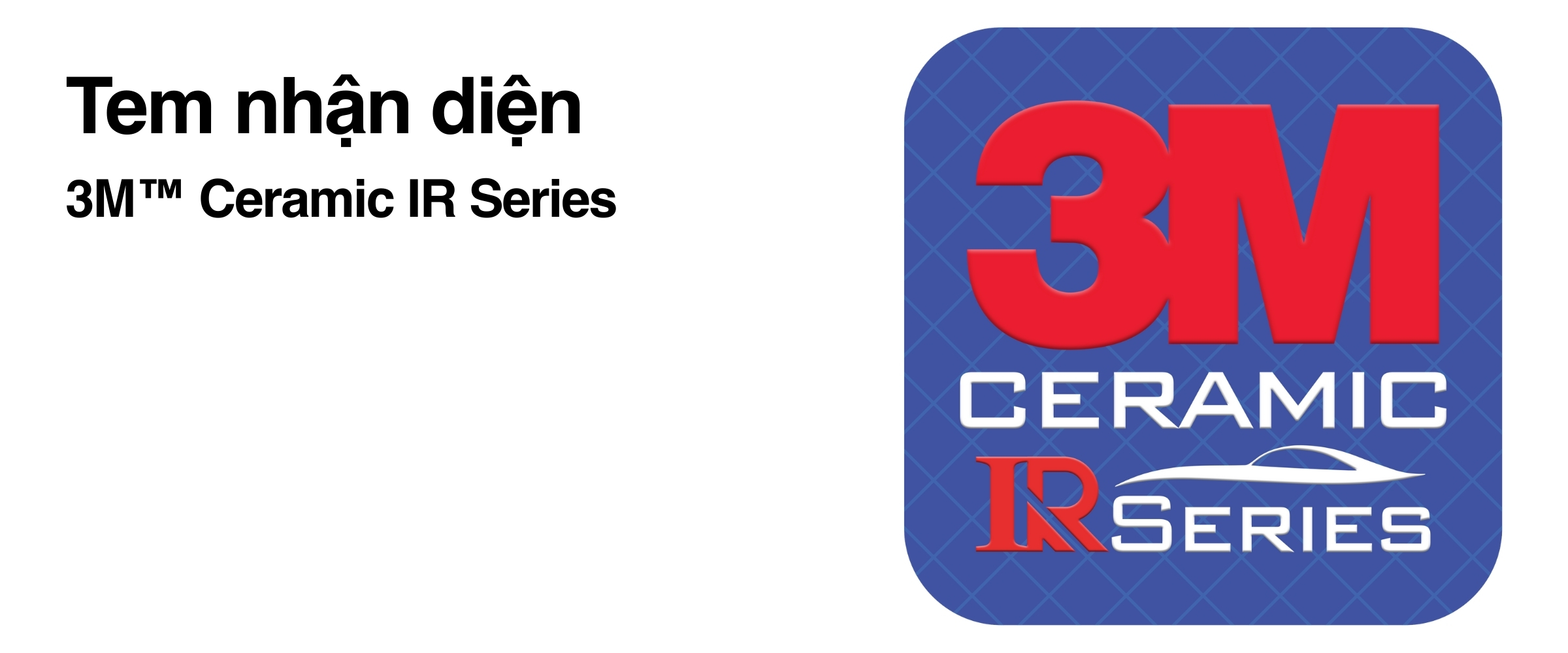 Ceramic IR Series tem nhận diện